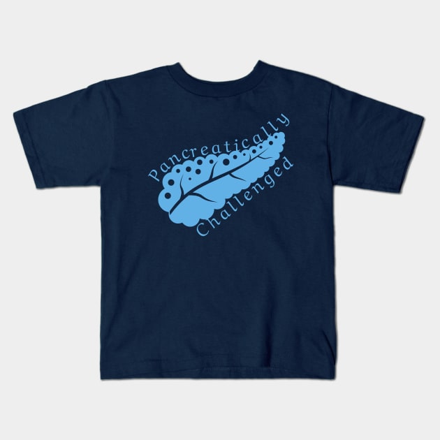 Pancreatically challenged - Blue diabetes awareness pancreas Kids T-Shirt by SalxSal